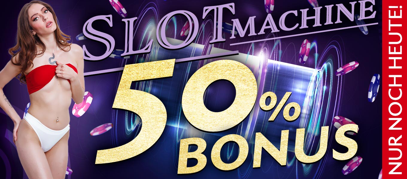 Nur noch heute! Slotmachine - 50% Bonus