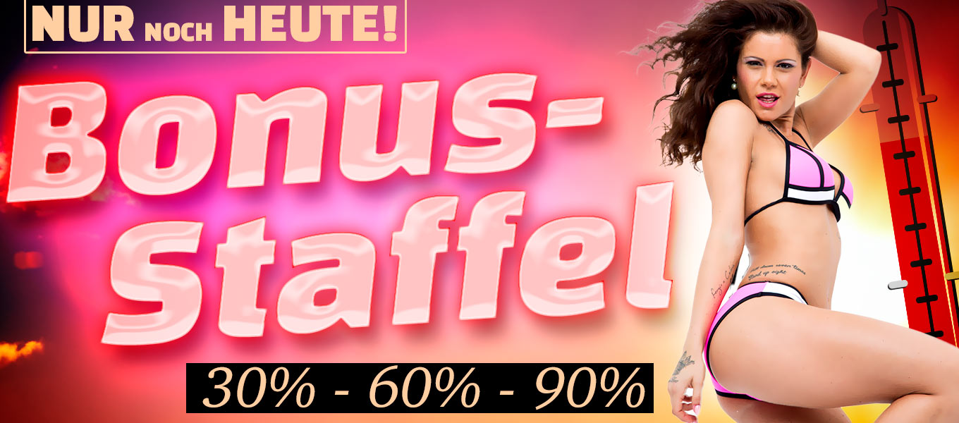 Nur noch heute! Bonus-Staffel 30% - 60% - 90%